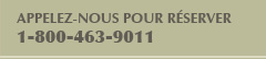 R&eacute;servation 1 800 463 9011